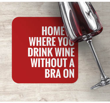 Posavasos con frases en casa bebiendo vino - TenVinilo