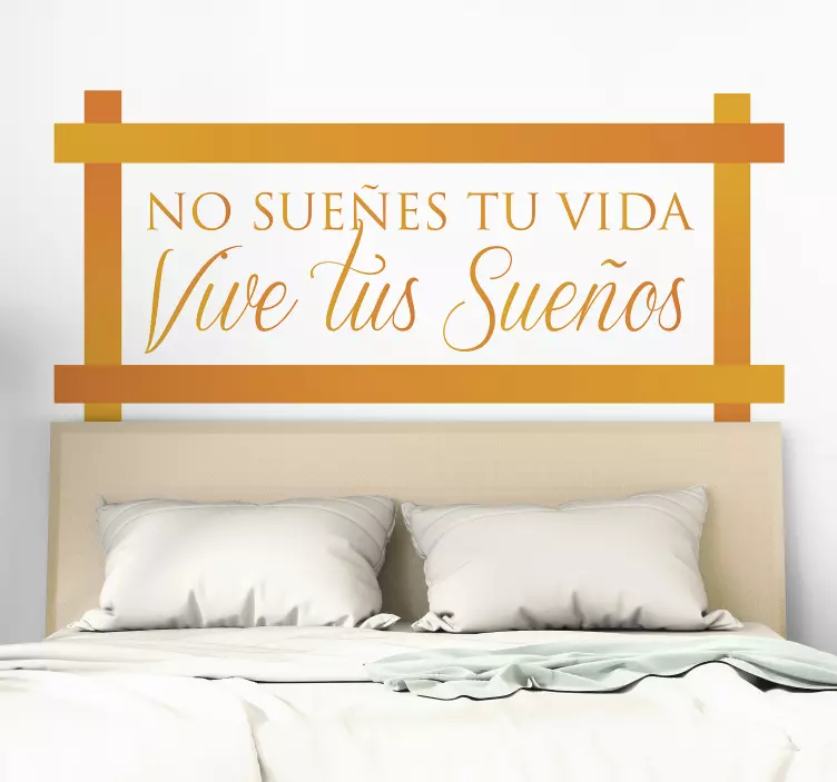 Vinilo frase no sueñes tu vida para cabecero - TenVinilo